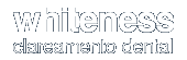 Whiteness clareamento dental